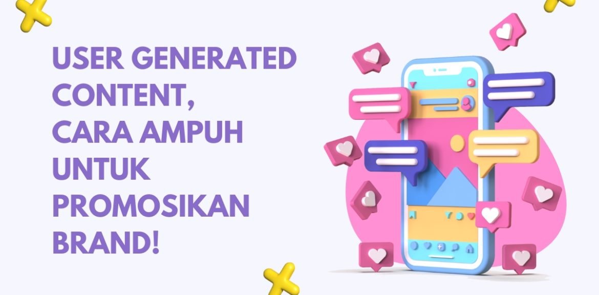 User generated content dapat digunakan untuk mempromosikan barang atau produk